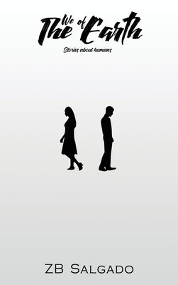 We of Earth: Stories About Humans by Salgado, Zb