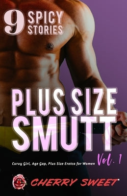 Plus Size Smutt: Curvy Girls and Their Older Daddies by Sweet, Cherry