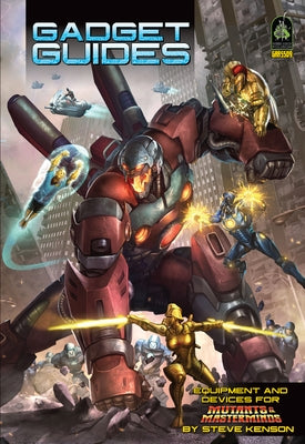 Gadget Guides: A Mutants & Masterminds Sourcebook by Kenson, Steve