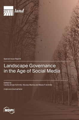 Landscape Governance in the Age of Social Media by Schmitz, Cecilia Arnaiz