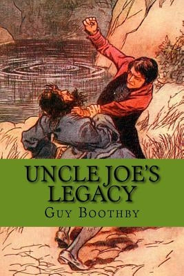 Uncle Joe's Legacy by Boothby, Guy