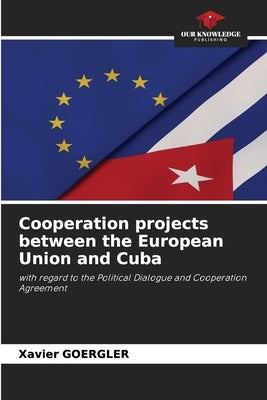 Cooperation projects between the European Union and Cuba by Goergler, Xavier