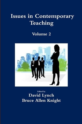 Issues in ContemporaryTeaching Volume 2 by Knight, Bruce Allen