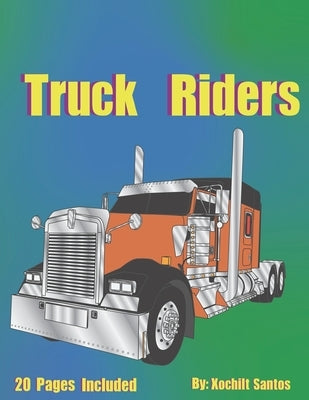 Truck Riders by Santos, Xochilt