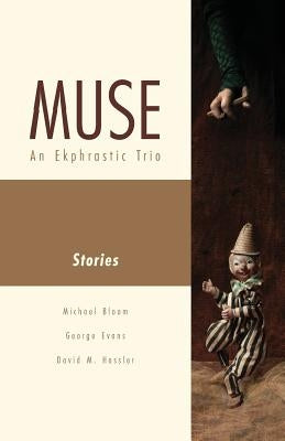 Muse: An Ekphrastic Trio by Evans, George H.