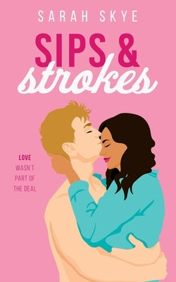 Sips & Strokes by Skye, Sarah