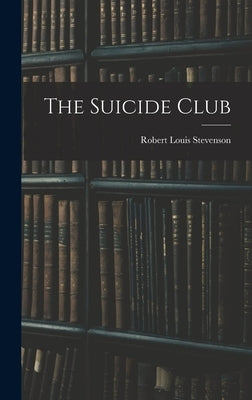 The Suicide Club by Stevenson, Robert Louis