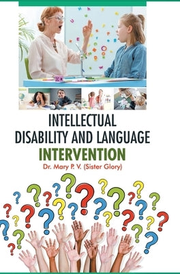 Intellectual Disability and Language Intervention by P. V., Mary
