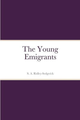 The Young Emigrants by Ridley-Sedgwick, S. A.