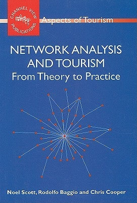 Network Analysis and Tourism PB: From Theory to Practice by Scott, Noel