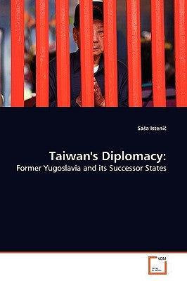 Taiwan's Diplomacy by Istenič, Sasa