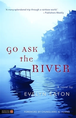 Go Ask the River by Al Huang, Chungliang Al