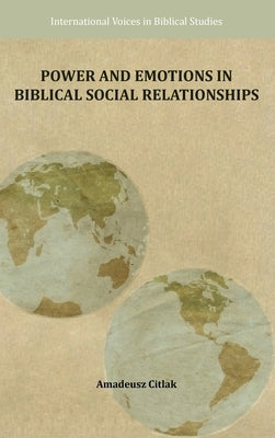 Power and Emotions in Biblical Social Relationships by Citlak, Amadeusz