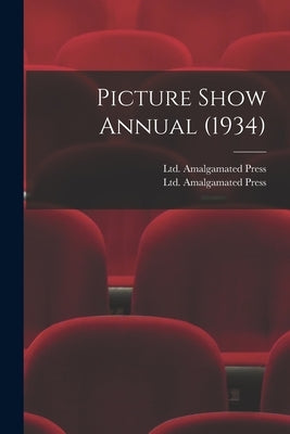 Picture Show Annual (1934) by Amalgamated Press, Ltd