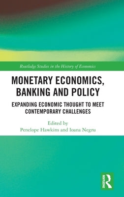 Monetary Economics, Banking and Policy: Expanding Economic Thought to Meet Contemporary Challenges by Hawkins, Penelope