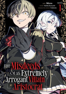 The Misdeeds of an Extremely Arrogant Villain Aristocrat (Manga) Vol. 1 by Kuroyuki, Yukiha