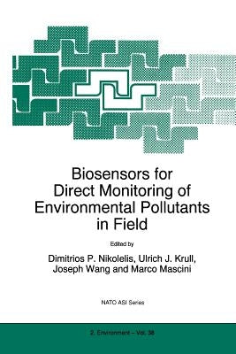 Biosensors for Direct Monitoring of Environmental Pollutants in Field by Nikolelis, D. P.