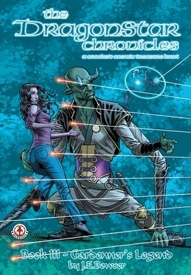 The Dragonstar Chronicles 3: Gardenners Legend by Bowser, Jonathon
