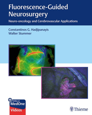 Fluorescence-Guided Neurosurgery: Neuro-Oncology and Cerebrovascular Applications by Hadjipanayis, Constantinos G.
