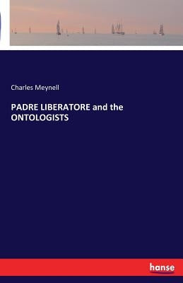 PADRE LIBERATORE and the ONTOLOGISTS by Meynell, Charles