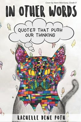 In Other Words: Quotes that Push Our Thinking by Poth, Rachelle Dene