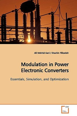 Modulation in Power Electronic Converters by Mehrizi-Sani, Ali