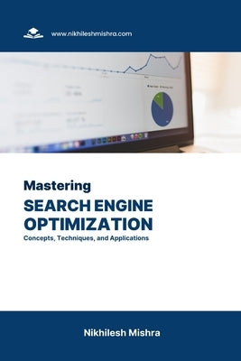 Mastering Search Engine Optimization: Concepts, Techniques, and Applications by Mishra, Nikhilesh