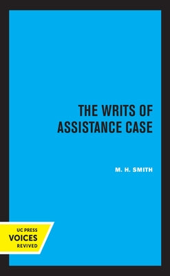 The Writs of Assistance Case by Smith, M. H.