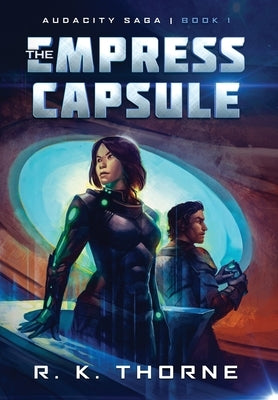 The Empress Capsule by Thorne, R. K.