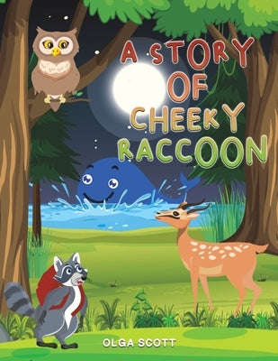 A Story of Cheeky Raccoon by Scott, Olga