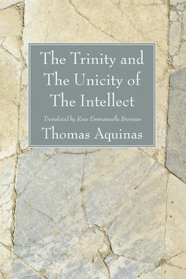 The Trinity and The Unicity of The Intellect by Aquinas, Thomas