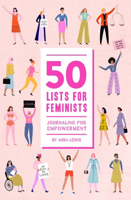 50 Lists for Feminists (Guided Journal): Journaling for Empowerment by Lewis, Aura