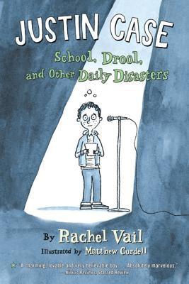 Justin Case: School, Drool, and Other Daily Disasters by Vail, Rachel