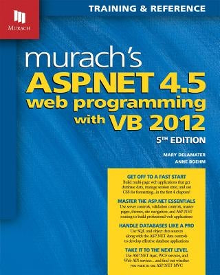 Murach's ASP.Net 4.5 Web Programming with VB 2012 by Delamater, Mary