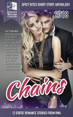 Chains: Spicy Bites 2018 RWA Short Story Anthology by Authors, Romance Writers of Australia