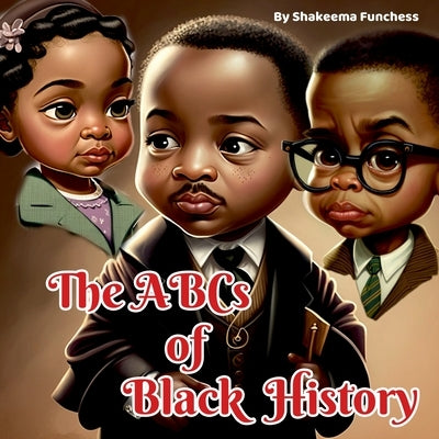 The ABCs and Black History by Funchess, Shakeema