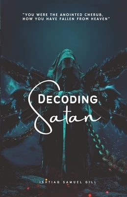 Decoding Satan by Gill, Ishtiaq Samuel
