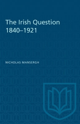 The Irish Question 1840-1921 by Mansergh, Nicholas