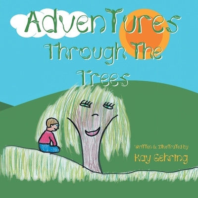 Adventures Through the Trees by Gehring, Kay