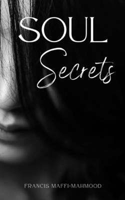 Soul Secrets by Maffi-Mahmood, Francis