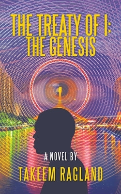 The Treaty of I: the Genesis: A Novel By by Ragland, Takeem