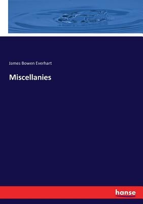 Miscellanies by Everhart, James Bowen