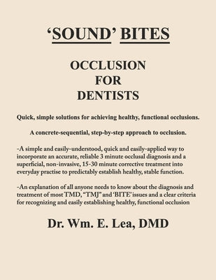Occlusion For Dentists: Made as simple, as plain and clear, and as obvious as the balls on a beagle by Lea DMD, Wm E.