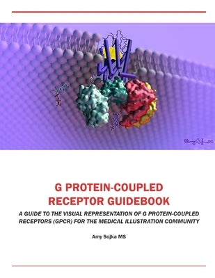 G Protein-Coupled Receptor Guidebook by Sojka, Amy