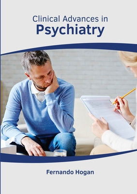 Clinical Advances in Psychiatry by Hogan, Fernando