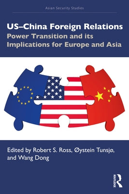 US-China Foreign Relations: Power Transition and its Implications for Europe and Asia by Ross, Robert S.