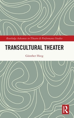 Transcultural Theater by Heeg, Günther