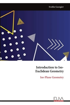 Introduction to Iso-Euclidean Geometry: Iso-Plane Geometry by Georgiev, Svetlin