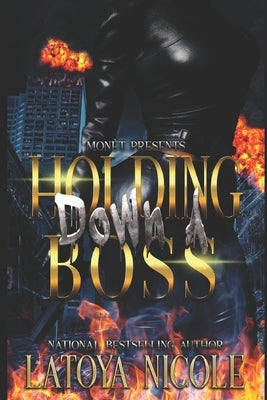 Holding Down a Boss by Nicole, Latoya