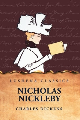Nicholas Nickleby by Charles Dickens